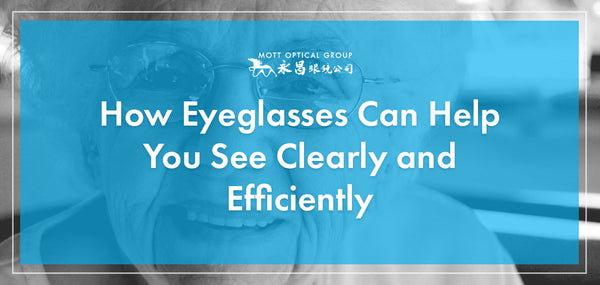 How Eyeglasses Can Help You See Clearly and Efficiently