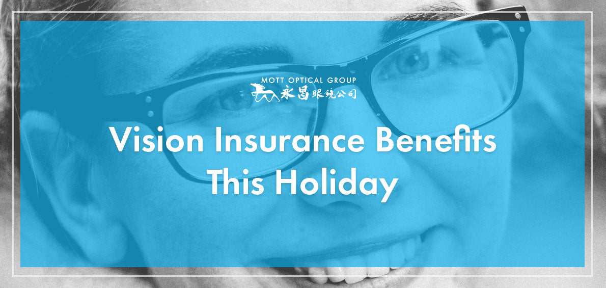 Premium Vision Insurance Vision Insurance Benefits This Holiday | Mott Optical Group