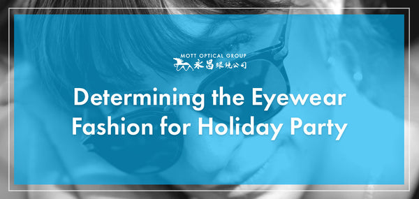 Determining the Eyewear Fashion for Holiday Party