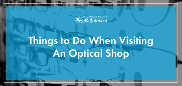 Things to Do When Visiting An Optical Shop