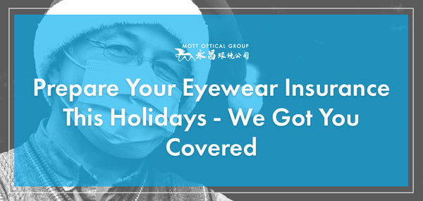 Prepare Your Eyewear Insurance This Holidays - We Got You Covered